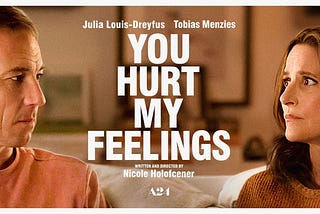 Cinephile № 1,065 “You Hurt My Feelings”