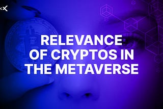 The Relevance of Cryptocurrency in the Metaverse