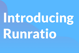 Introducing Runratio