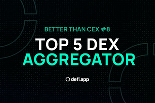 Better Than CEX #8 — Meet the New Top 5 DEX