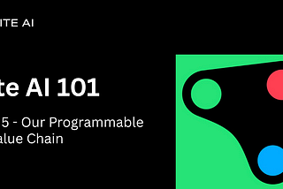 Kite AI 101 Part 5 — Unlocking Innovation Through Our Programmable AI Value Chain