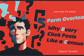 Form Overload: Why Every Click Feels Like a Census