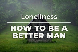 Men and the epidemic of Loneliness