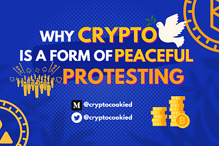 Why Crypto is a Form of Peaceful Protesting