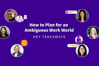 Key Takeaways from Hybrid Work Roundtable — How to Plan for an Ambiguous Work World