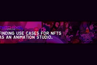 Finding use cases for NFTs as an indie animation studio.