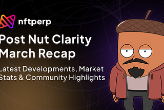 nftperp’s Post Nut Clarity — March Recap