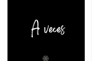 A veces