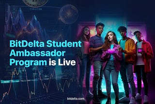 BitDelta Officially Launches Student Ambassador Program