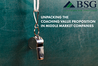 UNPACKING THE COACHING VALUE PROPOSITION IN PRIVATE-EQUITY BACKED MIDDLE MARKET COMPANIES