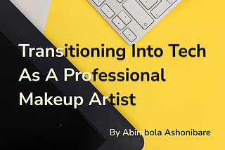 Transitioning Into Tech As A Professional Makeup Artist