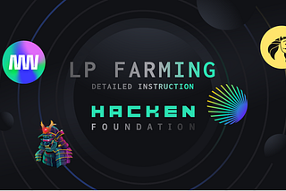 Hacken Vakfı Projeleri için LP Farming ile Tanışın