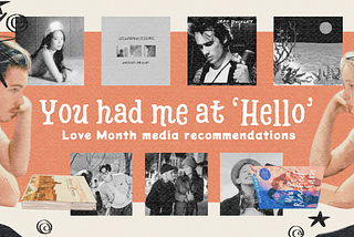 #FEATURE | You had me at ‘Hello’: Love Month media recommendations