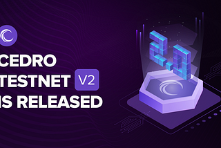 Introducing Cedro Testnet 2.0💜