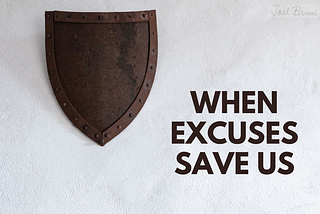When Excuse Saves Us