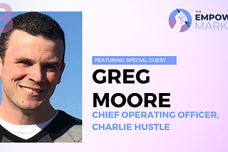 Moving Fast to Stay Competitive in Ecommerce | Greg Moore of Charlie Hustle