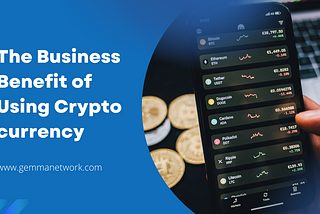 The Business Benefit of Using Cryptocurrency