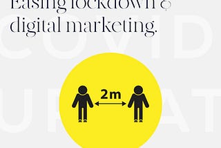 Easing Lockdown & Digital Marketing