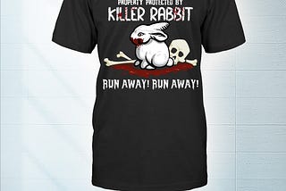 NEW Warning property protected by killer rabbit run away shirt