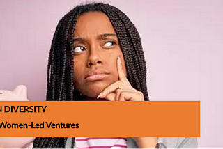 Investing in Diversity: The Power of Women-Led Ventures