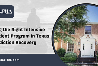 Finding the Right Intensive Outpatient Program in Texas for Addiction Recovery