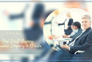 Tips to Find Small Business Insurance Company in Florida