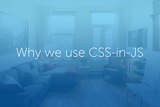 Why we use CSS-in-JS