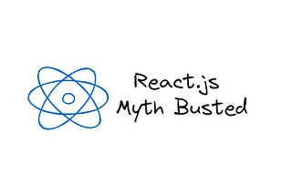 React: Busted Myths and How to avoid pitfalls