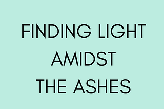 Finding Light Amidst the Ashes: A Meditation for Healing and Renewal