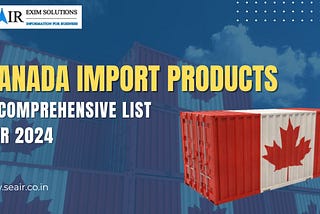 Canada Import Products: A Comprehensive List for 2024