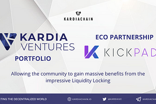 Kardia Ventures Invests in KickPAD’s IDO Launchpad with Liquidity Locking