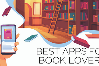 The Best Apps for Book Lovers