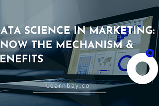 Data Science in Marketing: Know The Mechanism & Benefits