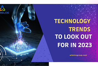 5 Technology Trends That Will Shape the Future in 2023