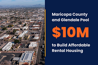 Maricopa County and Glendale Pool $10 Million to Build Affordable Rental Housing