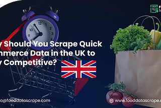 Scrape Quick Commerce Data in the UK to Stay Competitive