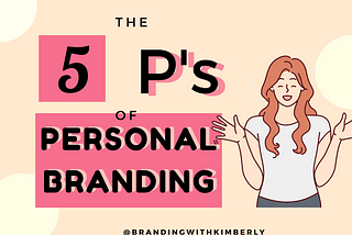 Crafting Your Impactful Personal Brand: The 5 P’s Unveiled