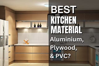 Which is the Best Material for a Modular Kitchen — Aluminium, Plywood, or PVC?