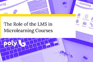 The Role of the LMS in Microlearning Courses