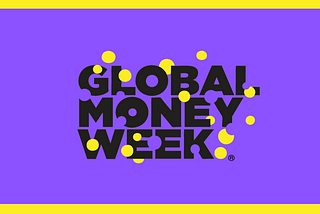It’s Global Money Week.