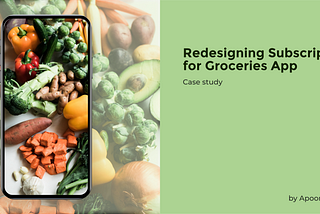 Redesigning Subscription for Groceries App