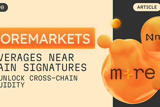 How NEAR Protocol’s Chain Signatures Power MoreMarkets and Cross-Chain Liquidity
