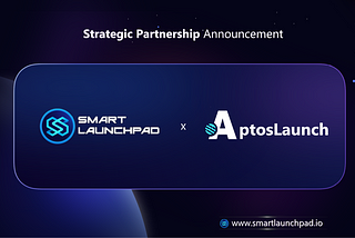 SmartLaunchpad x AptosLaunch Partnership Announcement