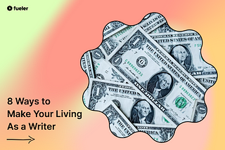 Ways to Make Money As a Writer | Fueler.io