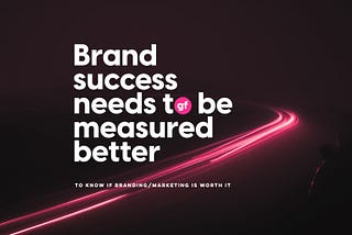 Are branding and marketing worth it? Yes, if executed and measured well.