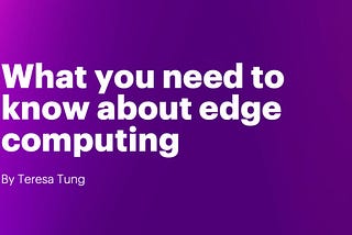What you need to know about edge computing
