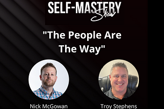 The People Are The Way — Ep.024 — Troy Stephens — The Mindset & Self-Mastery Show