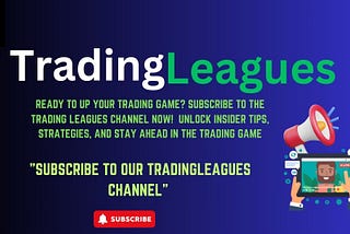 Subscribe to the TradingLeagues channel"