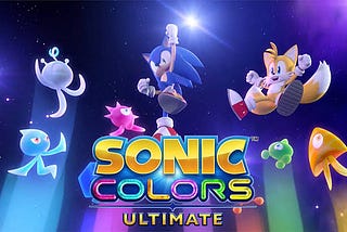 SEGA has Announces Sonic Colors: Ultimate, here is New Sonic Team Game, & More lots of Sonic Central Event