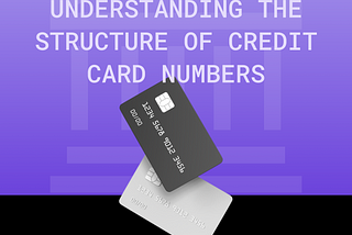 Behind the Digits: Understanding the Structure of Credit Card Numbers.
